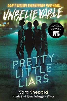 Pretty Little Liars #4: Unbelievable - Sara Shepard