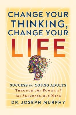 The Power of Your Subconscious Mind A Guide for Teens - Dr. Joseph Murphy