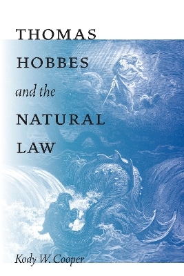 Thomas Hobbes and the Natural Law - Kody W. Cooper