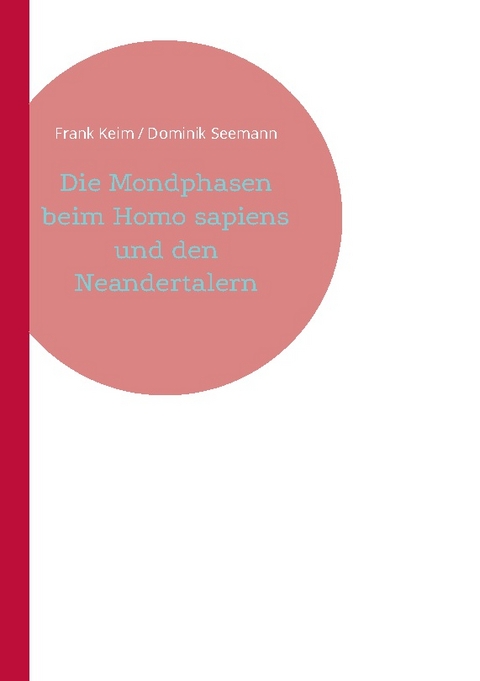 Die Mondphasen beim Homo sapiens und den Neandertalern - Keim Frank, Seemann Dominik