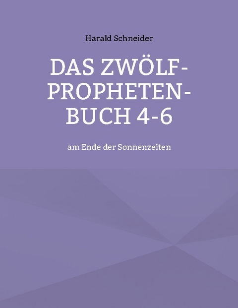 Das Zwölf-Propheten-Buch 4-6 - Harald Schneider