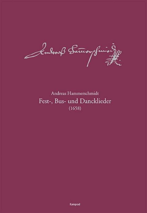 Andreas-Hammerschmidt-Werkausgabe Band 10: Fest-, Bus- und Dancklieder (1658) - 