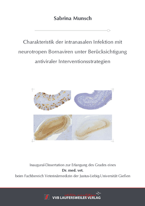 Charakteristik der intranasalen Infektion mit neurotropen Bornaviren unter Berücksichtigung antiviraler Interventionsstrategien - Sabrina Munsch