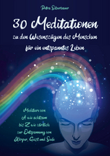 30 Meditationen zu den Wesenszügen des Menschen für ein entspanntes Leben - Petra Silberbauer