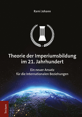 Theorie der Imperiumsbildung im 21. Jahrhundert - Rami Johann