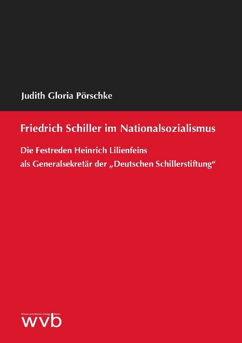 Friedrich Schiller im Nationalsozialismus - Judith Gloria Pörschke