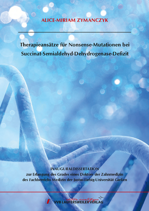 Therapieansätze für Nonsense-Mutationen bei Succinat-Semialdehyd-Dehydrogenase-Defizit - Alice-Miriam Zymanczyk