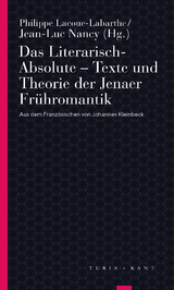 Das Literarisch-Absolute. Texte und Theorie der Jenaer Frühromantik - 