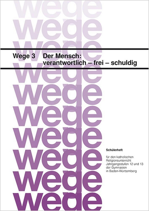 Der Mensch: verantwortlich - frei - schuldig. Schülerheft / Der Mensch: verantwortlich - frei - schuldig - Horst Gorbauch, Elisabeth Grünbeck, Albrecht Rieder