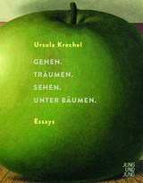 Gehen. Träumen. Sehen. Unter Bäumen. - Ursula Krechel