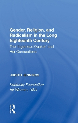 Gender, Religion, and Radicalism in the Long Eighteenth Century - Judith Jennings
