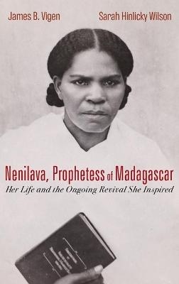 Nenilava, Prophetess of Madagascar - James B Vigen, Sarah Hinlicky Wilson