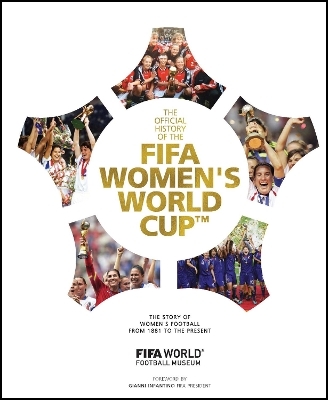 The Official History of the FIFA Women's World Cup -  FIFA World Football Museum
