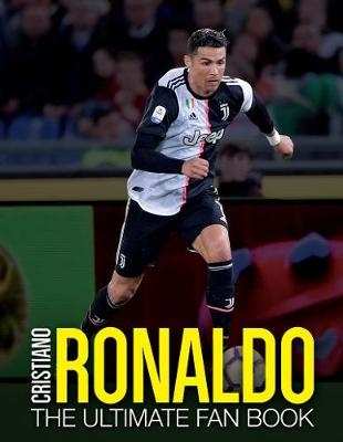 Cristiano Ronaldo: The Ultimate Fan Book - Iain Spragg