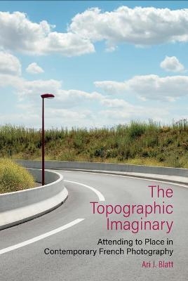 The Topographic Imaginary - Ari J. Blatt