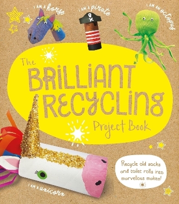 The Brilliant Recycling Project Book - Sara Stanford