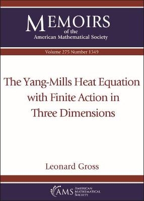 The Yang-Mills Heat Equation with Finite Action in Three Dimensions - Leonard Gross