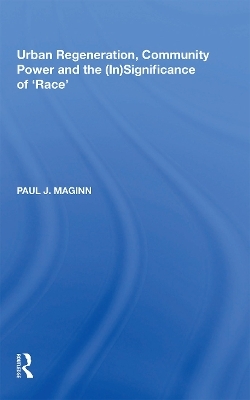 Urban Regeneration, Community Power and the (In)Significance of 'Race' - Paul J. Maginn