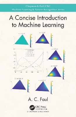 A Concise Introduction to Machine Learning - A.C. Faul