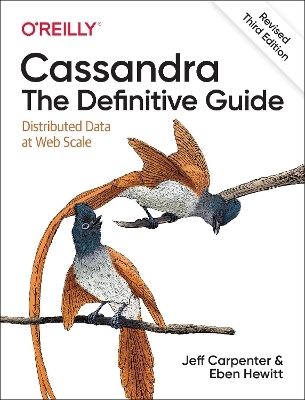 Cassandra: The Definitive Guide, (Revised) Third Edition - Jeff Carpenter, Eben Hewitt