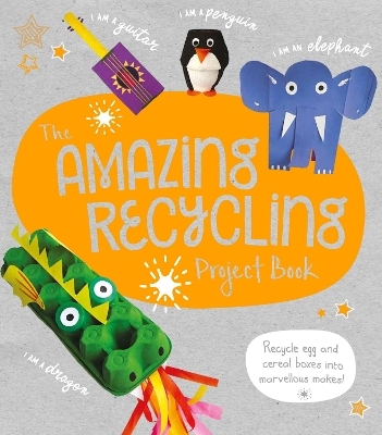 The Amazing Recycling Project Book - Sara Stanford