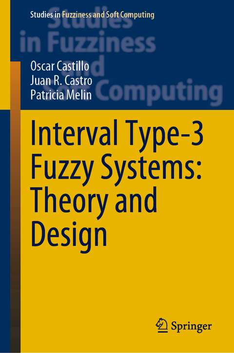 Interval Type-3 Fuzzy Systems: Theory and Design - Oscar Castillo, Juan R. Castro, Patricia Melin