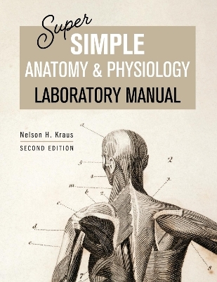 Super Simple Anatomy and Physiology Laboratory Manual - Nelson Kraus