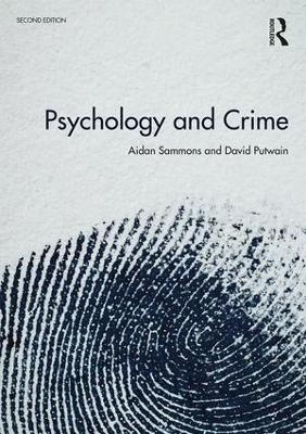 Psychology and Crime - Aidan Sammons, David Putwain
