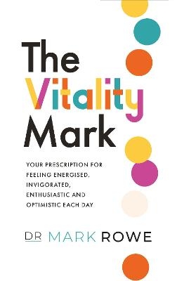 The Vitality Mark - Mark Rowe
