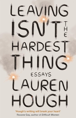 Leaving Isn't the Hardest Thing - Lauren Hough