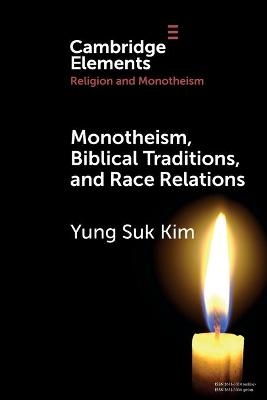 Monotheism, Biblical Traditions, and Race Relations - Yung Suk Kim