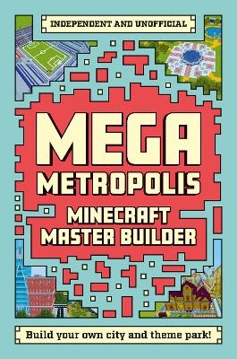 Master Builder - Minecraft Mega Metropolis (Independent & Unofficial) - Anne Rooney