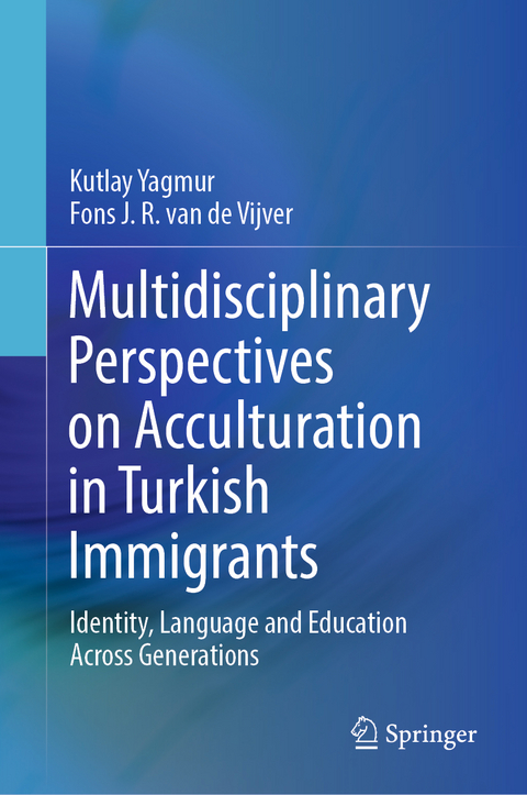 Multidisciplinary Perspectives on Acculturation in Turkish Immigrants - Kutlay Yagmur, Fons J. R. van de Vijver