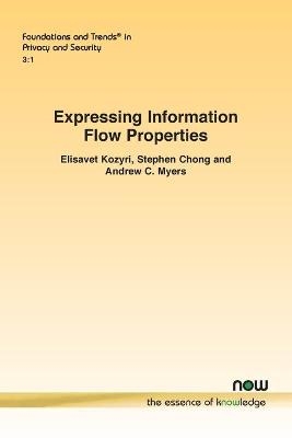 Expressing Information Flow Properties - Elisavet Kozyri, Stephen Chong, Andrew C. Myers