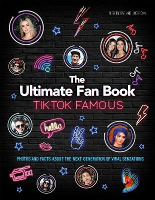 TikTok Famous - The Ultimate Fan Book - Malcolm Croft