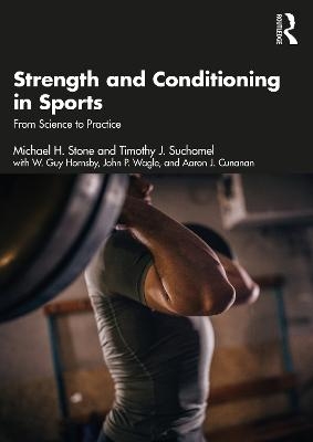 Strength and Conditioning in Sports - Michael Stone, Timothy Suchomel, W. Hornsby, John Wagle, Aaron Cunanan