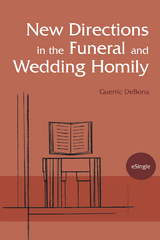 New Directions in the Funeral and Wedding Homily - Guerric DeBona