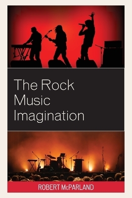 The Rock Music Imagination - Robert McParland