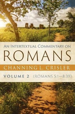 An Intertextual Commentary on Romans, Volume 2 - Channing L Crisler