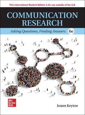 Communication Research: Asking Questions Finding Answers ISE - Joann Keyton