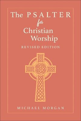 The Psalter for Christian Worship, Revised Edition - Michael Morgan