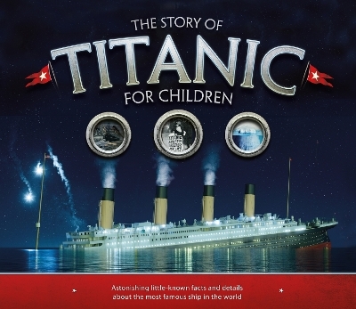 The Story of the Titanic for Children - Joe Fullman
