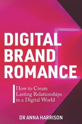 Digital Brand Romance - Anna Harrison