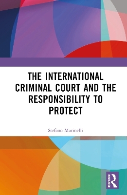 The International Criminal Court and the Responsibility to Protect - Stefano Marinelli