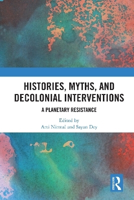 Histories, Myths and Decolonial Interventions - 