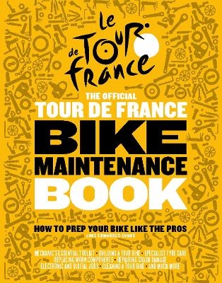 The Official Tour de France Bike Maintenance Book - Luke Edwardes-Evans