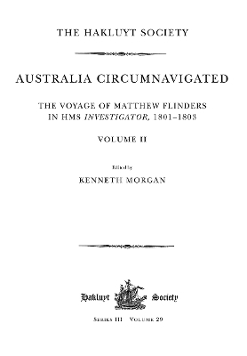 Australia Circumnavigated. The Voyage of Matthew Flinders in HMS Investigator, 1801-1803 / Volume II - 