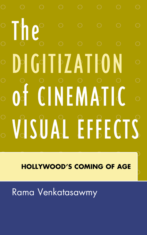 Digitization of Cinematic Visual Effects -  Rama Venkatasawmy