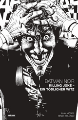 Batman Noir: Killing Joke - Ein tödlicher Witz - Alan Moore, Brian Bolland
