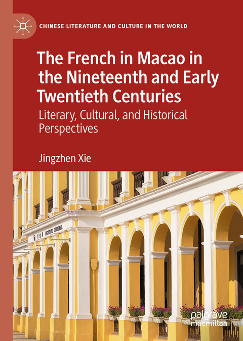 The French in Macao in the Nineteenth and Early Twentieth Centuries - Jingzhen Xie